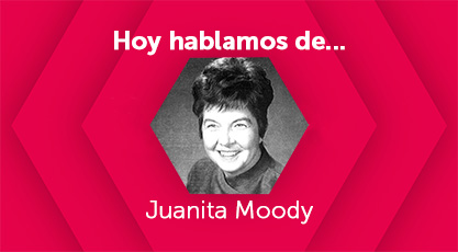 Hoy hablamos de Juanita Moody