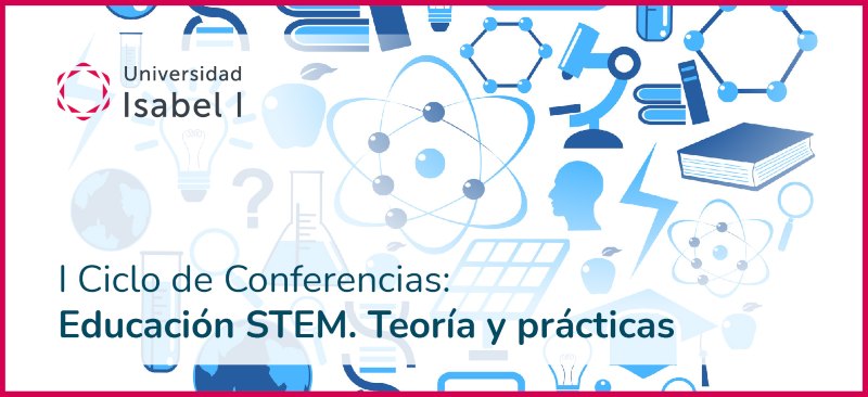 Jornadas STEM en la Universidad Isabel I