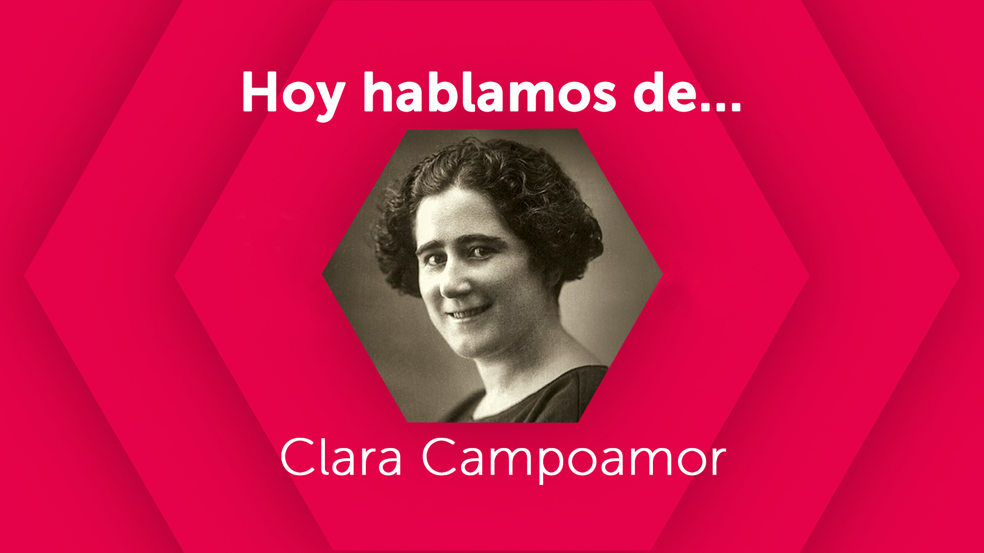 Hoy hablamos de Clara Campoamor