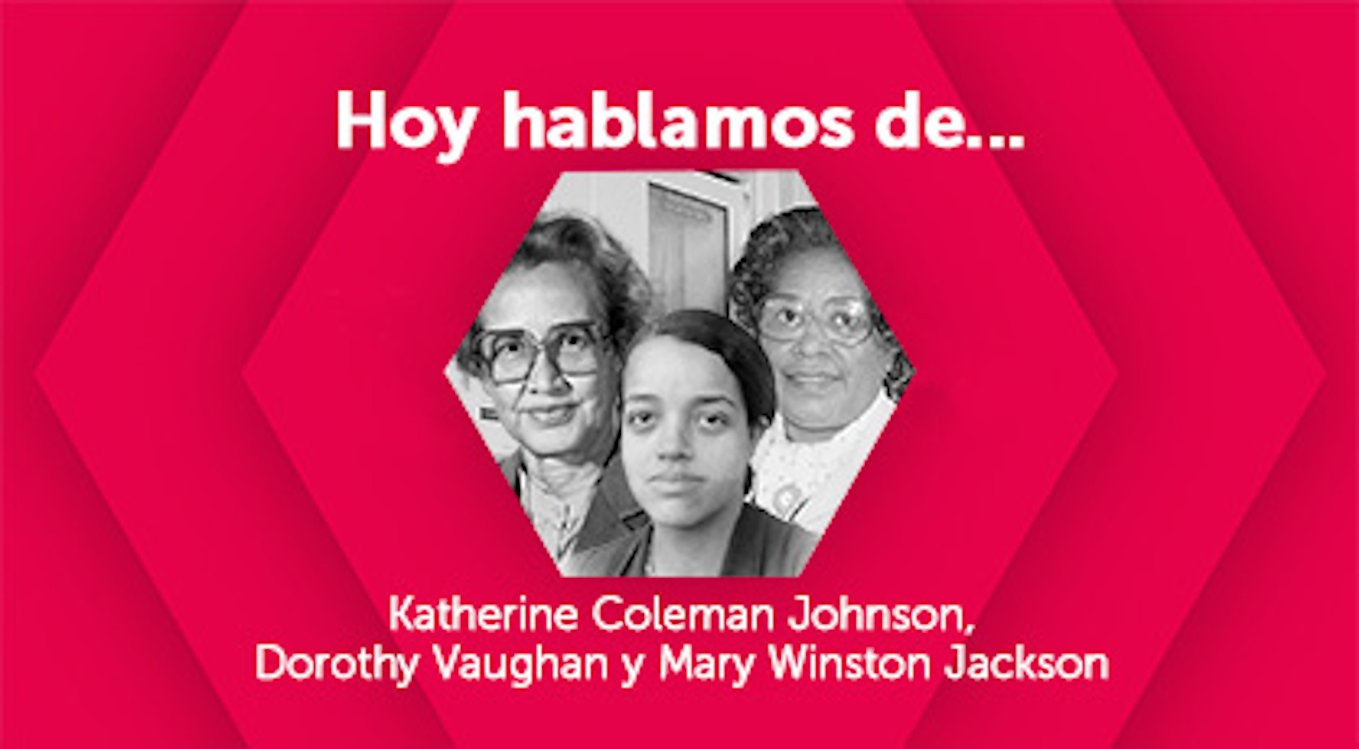 Hoy hablamos de Katherine Coleman Johnson, Dorothy Vaughan y Mary Winston Jackson