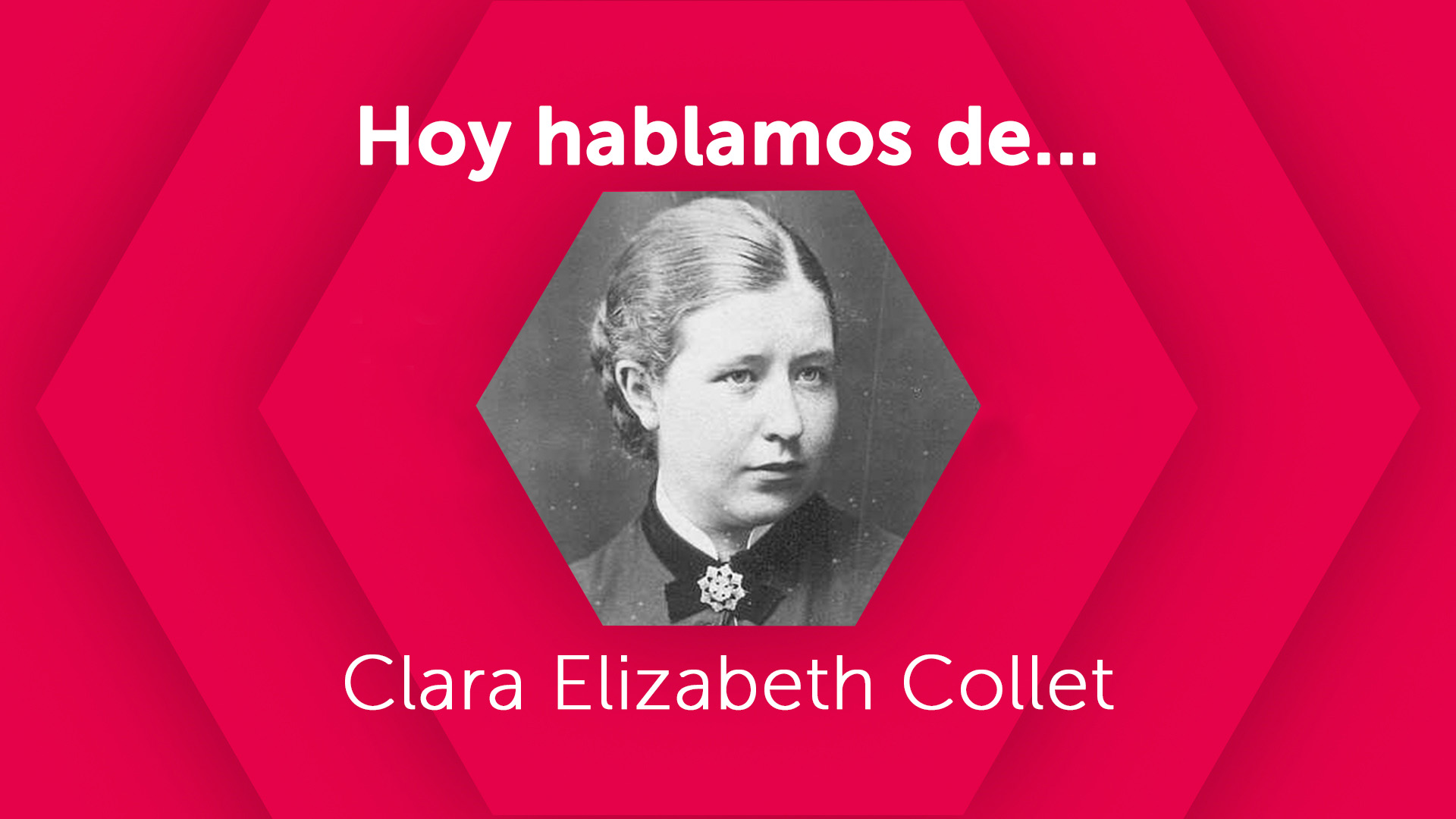 Hoy hablamos de Clara Elizabeth Collet